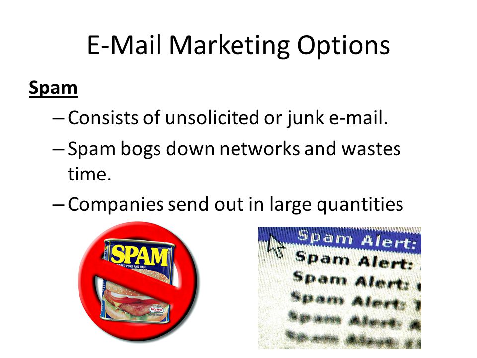Marketing Options Spam – Consists of unsolicited or junk  .
