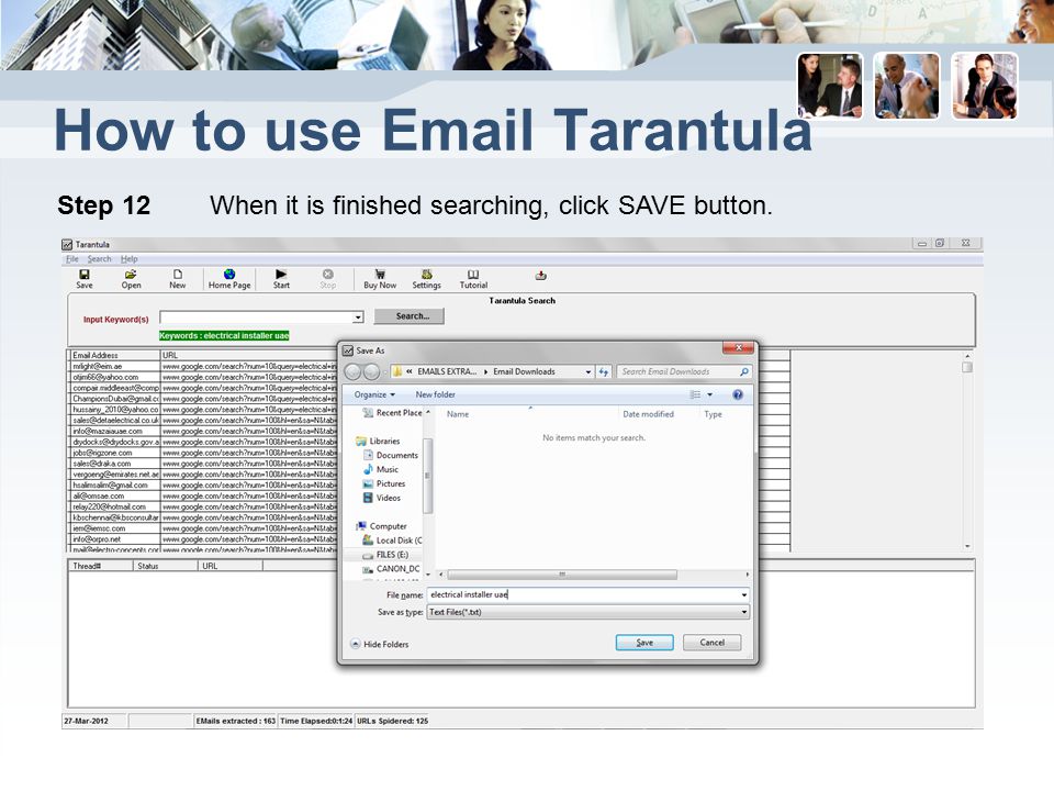 How to use  Tarantula Step 12 When it is finished searching, click SAVE button.