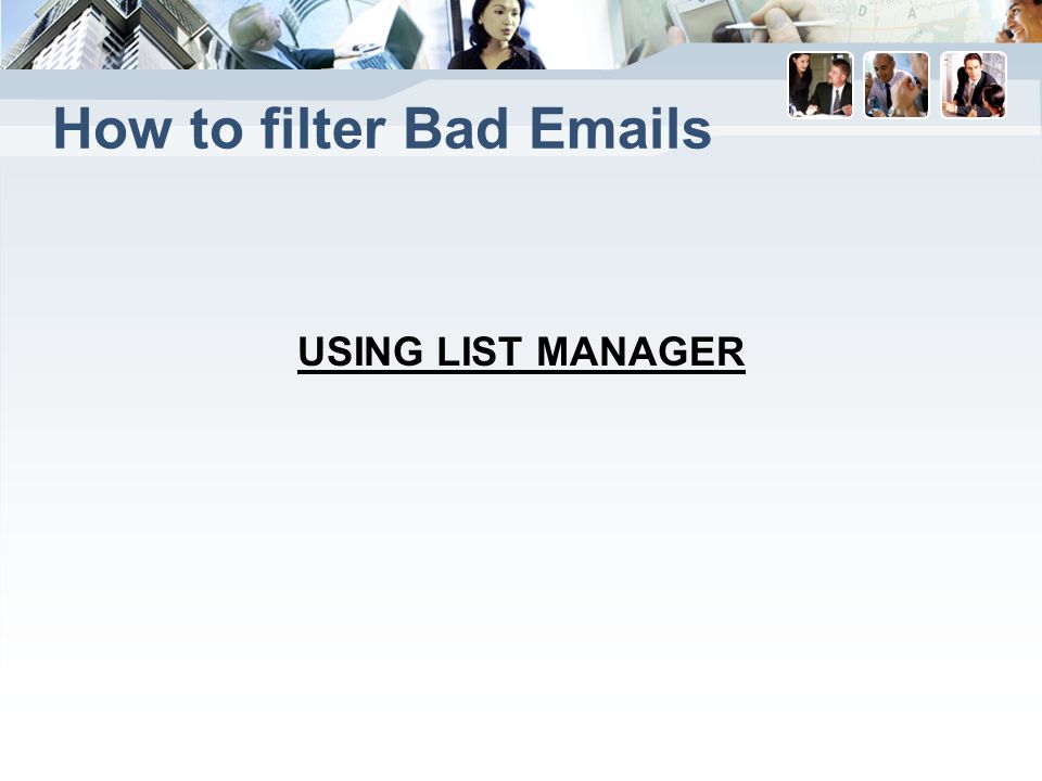 How to filter Bad  s USING LIST MANAGER