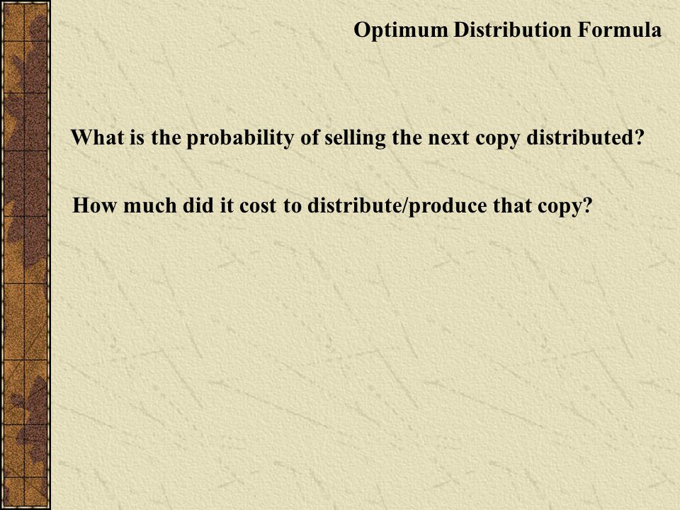 Optimum Distribution Formula What is the probability of selling the next copy distributed.