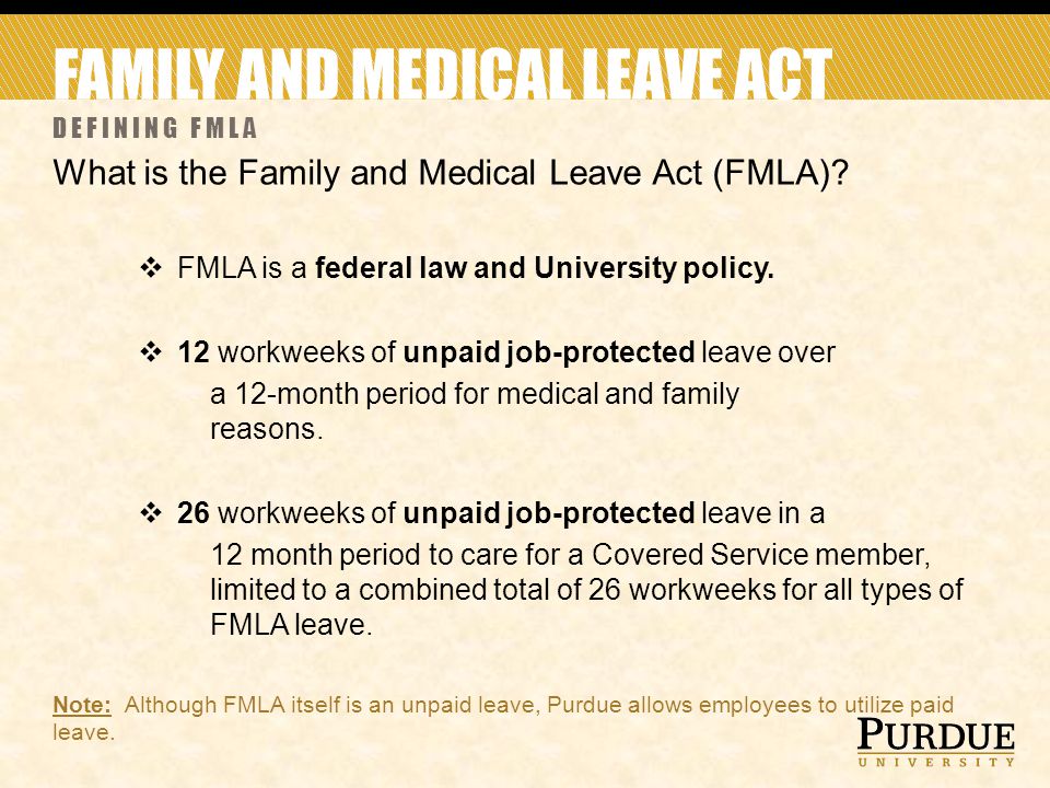 FAMILY AND MEDICAL LEAVE ACT DEFINING FMLA What is the Family and Medical Leave Act (FMLA).