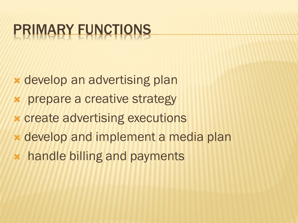 develop an advertising plan  prepare a creative strategy  create advertising executions  develop and implement a media plan  handle billing and payments