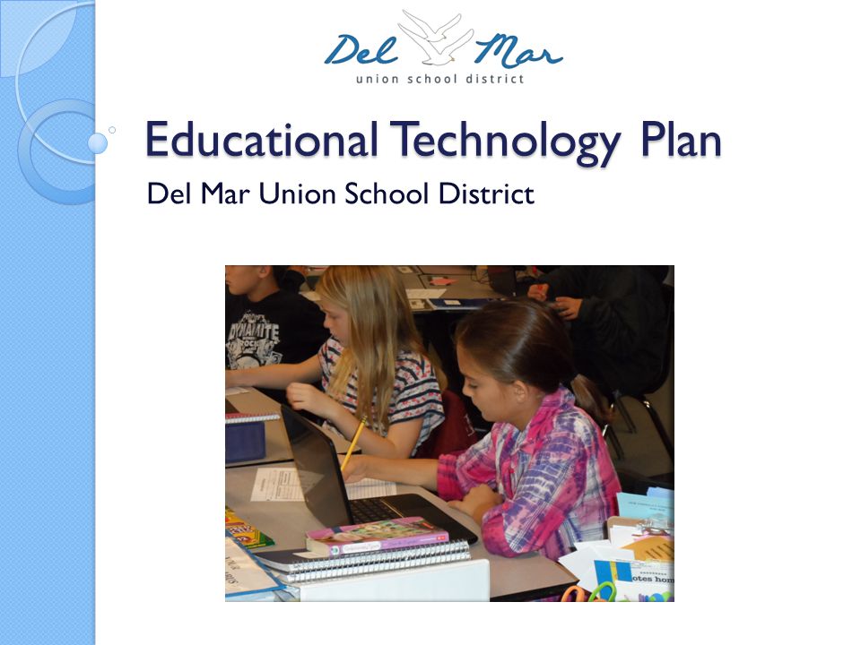 Educational Technology Plan Del Mar Union School District