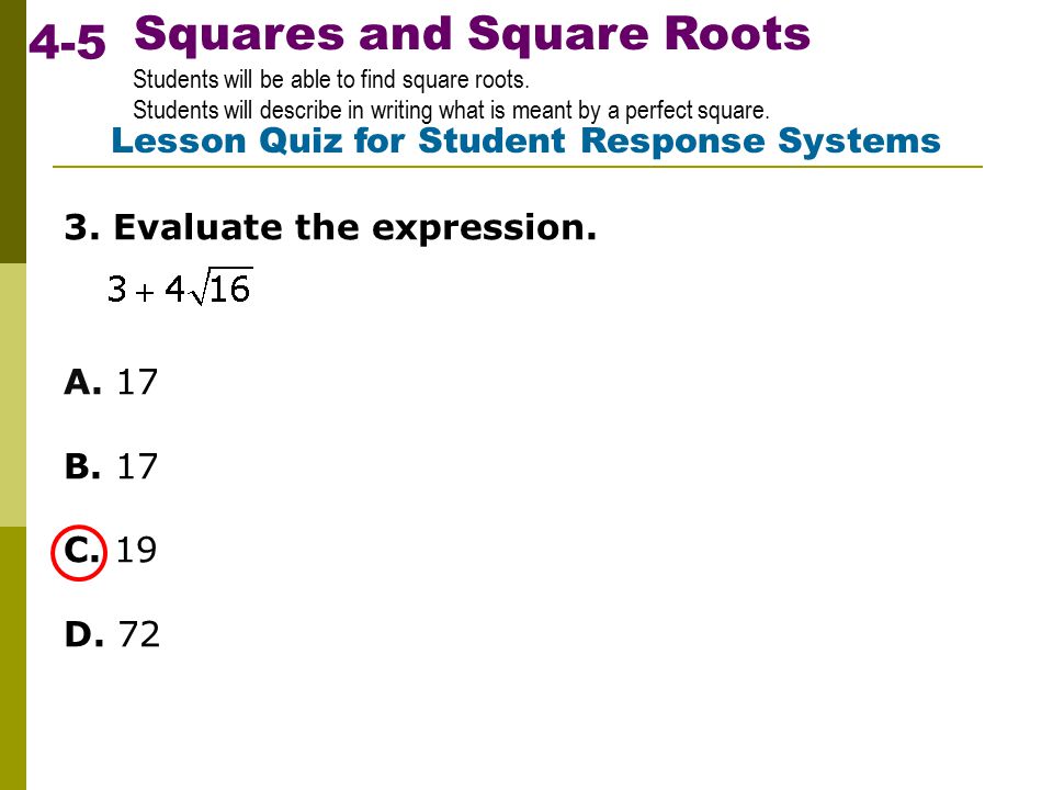 Squares and Square Roots Students will be able to find square roots.