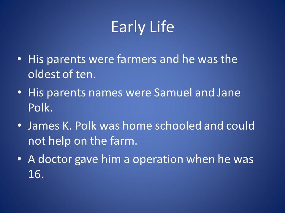 Early Life His parents were farmers and he was the oldest of ten.