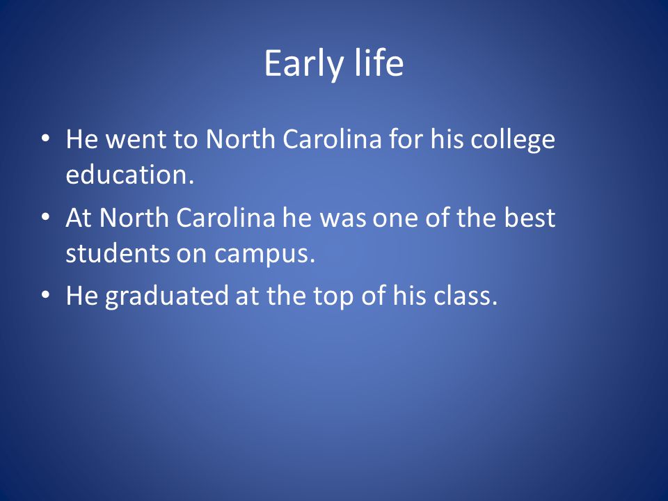Early life He went to North Carolina for his college education.