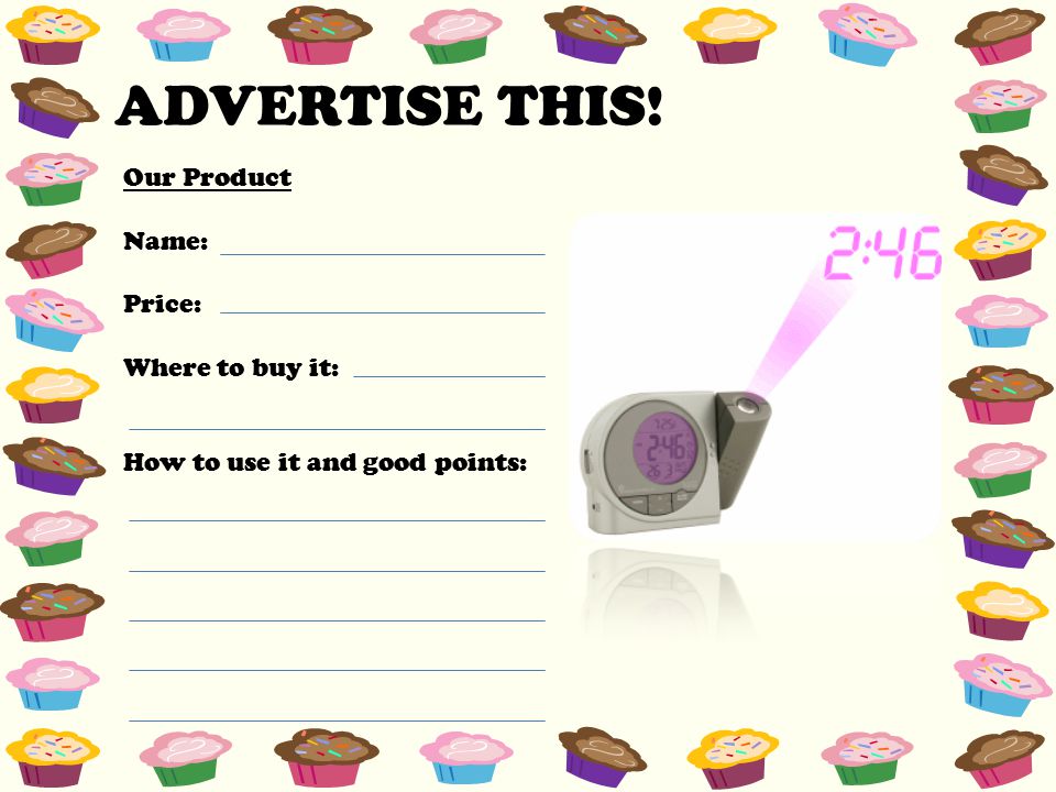 ADVERTISE THIS! Our Product Name: Price: Where to buy it: How to use it and good points: