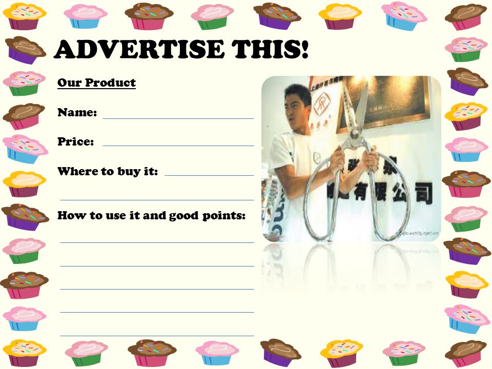 ADVERTISE THIS! Our Product Name: Price: Where to buy it: How to use it and good points: