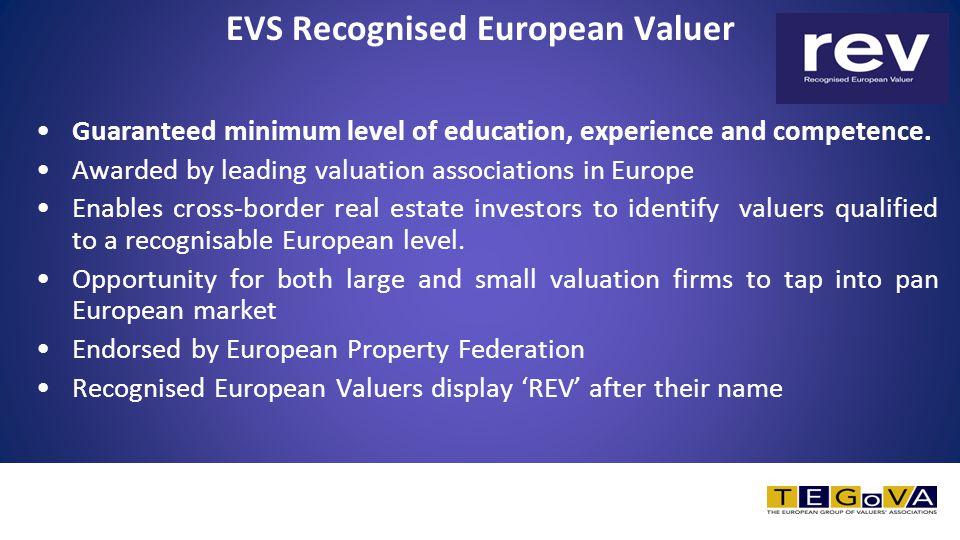 EVS Recognised European Valuer Guaranteed minimum level of education, experience and competence.