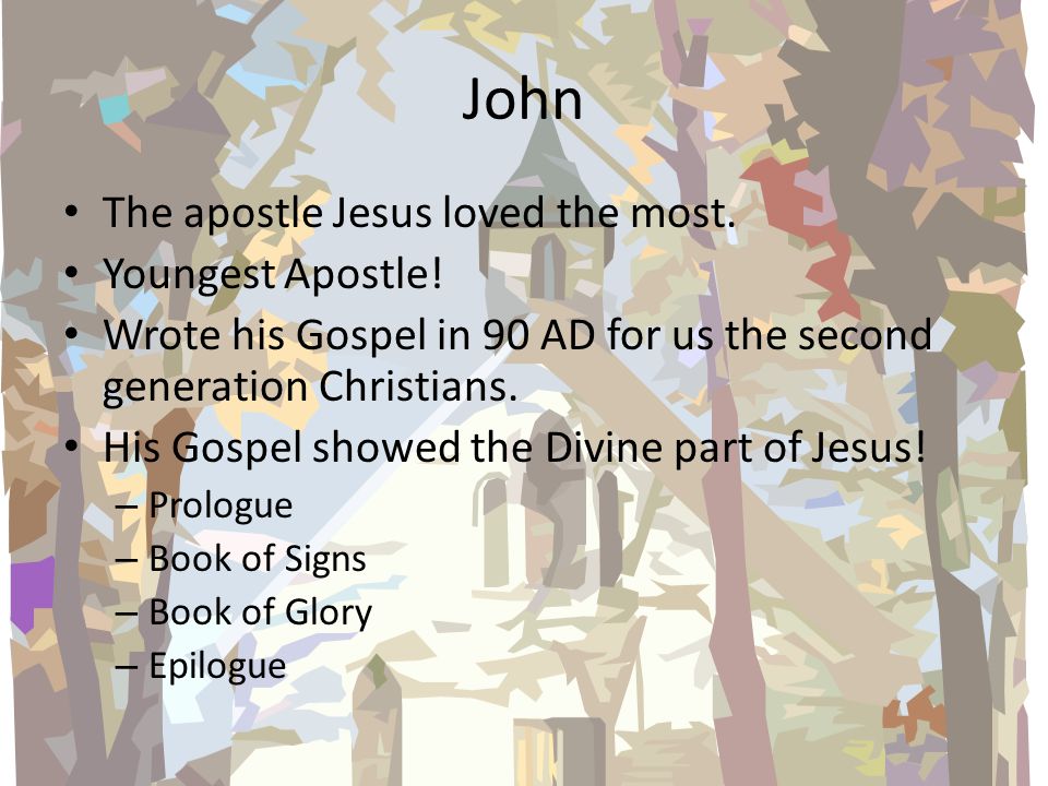John The apostle Jesus loved the most. Youngest Apostle.
