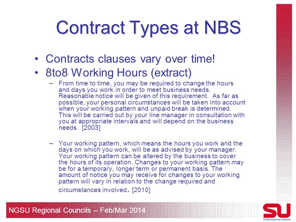 NGSU Regional Councils – Feb/Mar 2014 Contract Types at NBS Contracts clauses vary over time.