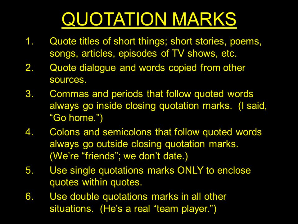 QUOTATION MARKS 1.Quote titles of short things; short stories, poems, songs, articles, episodes of TV shows, etc.