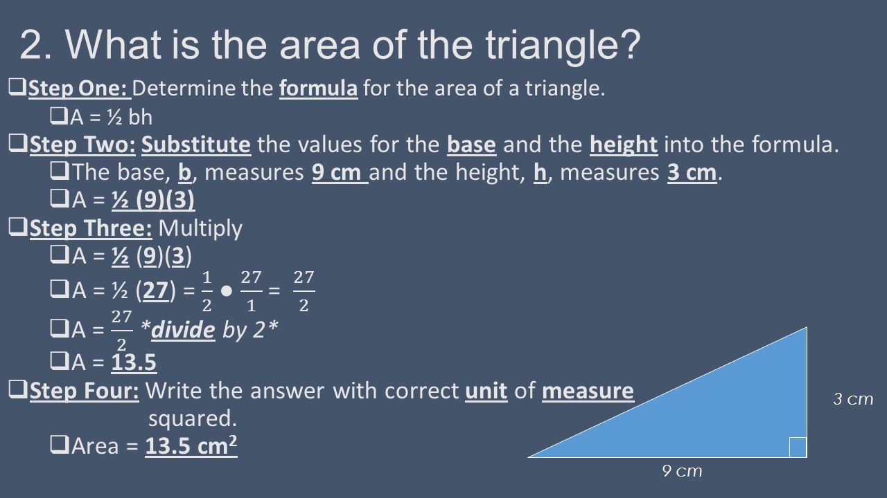2. What is the area of the triangle 3 cm 9 cm