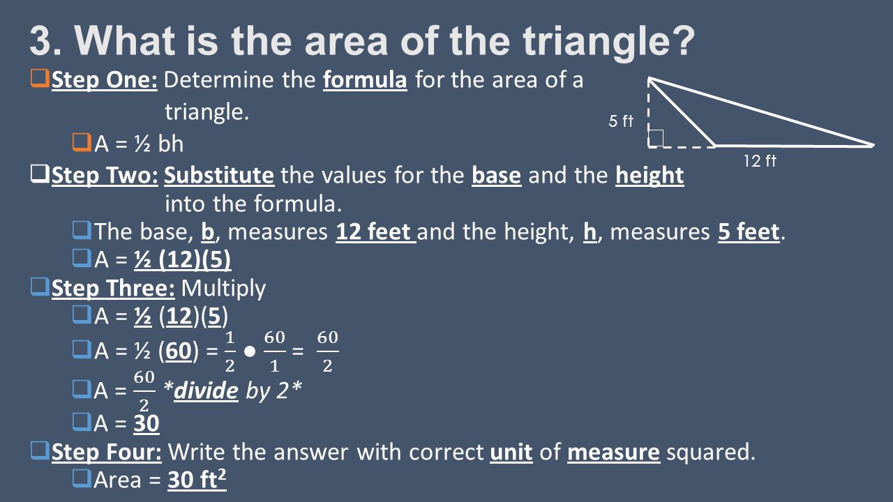 3. What is the area of the triangle 5 ft 12 ft