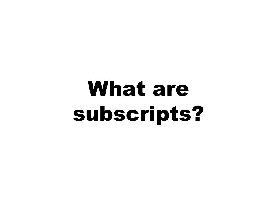 What are subscripts