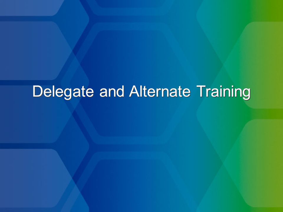 Delegate and Alternate Training