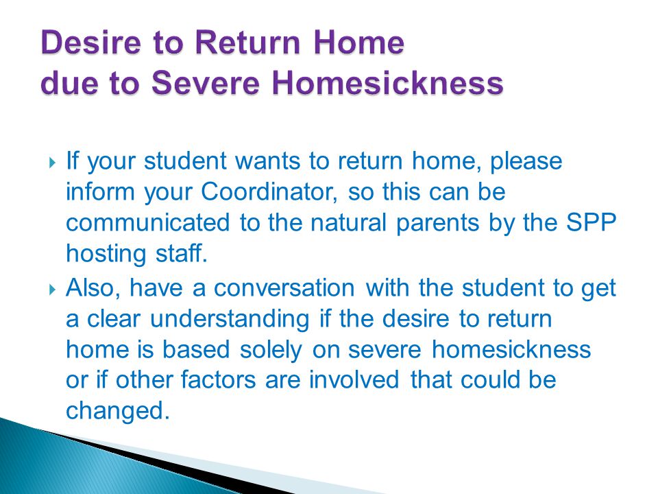  If your student wants to return home, please inform your Coordinator, so this can be communicated to the natural parents by the SPP hosting staff.