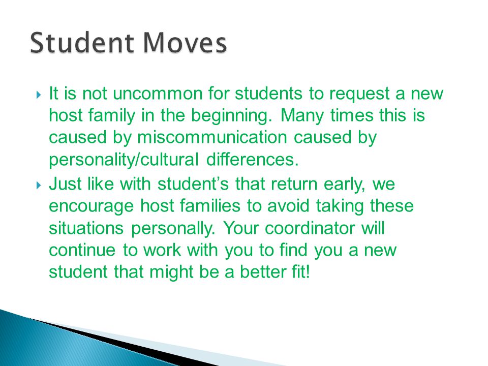  It is not uncommon for students to request a new host family in the beginning.