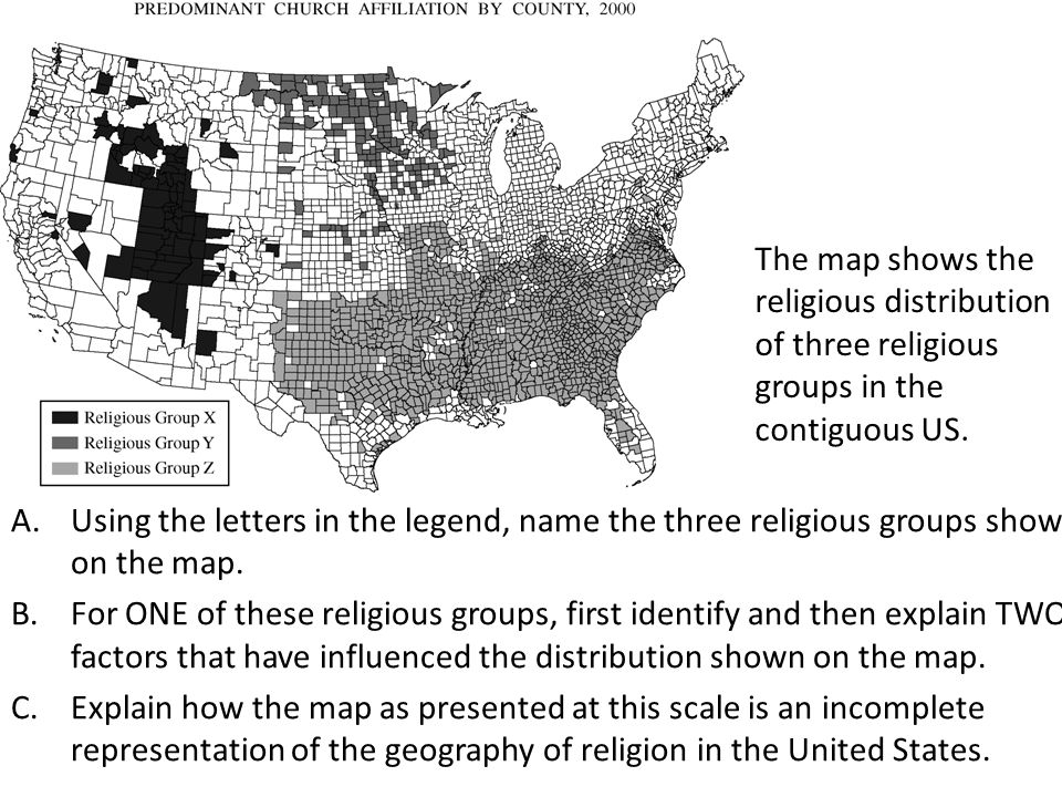 5 the map shows the religious distribution of three religious groups in the contiguous us using the letters in the legend name the three religious groups 5 the map shows the religious distribution of three religious groups in the contiguous us using the letters in the legend name the three religious groups