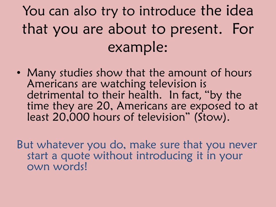 You can also try to introduce the idea that you are about to present.