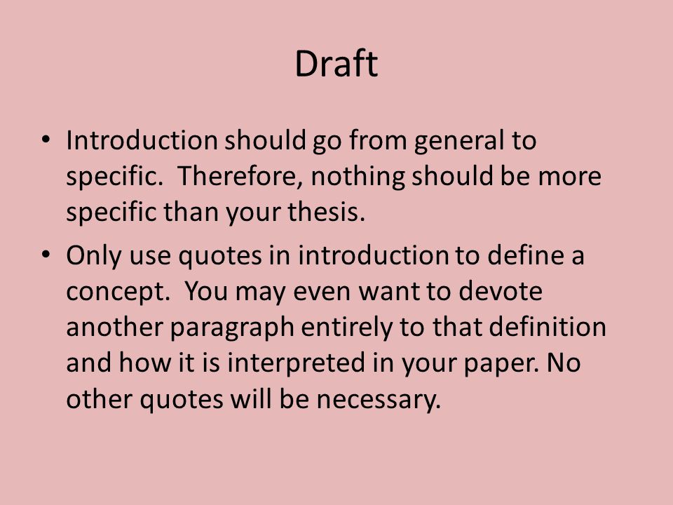 Draft Introduction should go from general to specific.