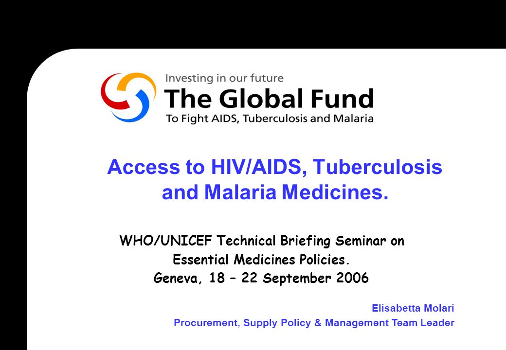 Access to HIV/AIDS, Tuberculosis and Malaria Medicines.