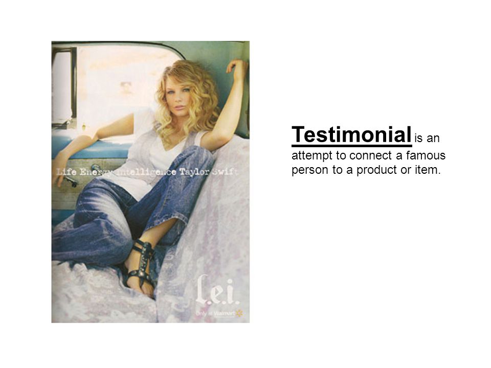 Testimonial is an attempt to connect a famous person to a product or item.
