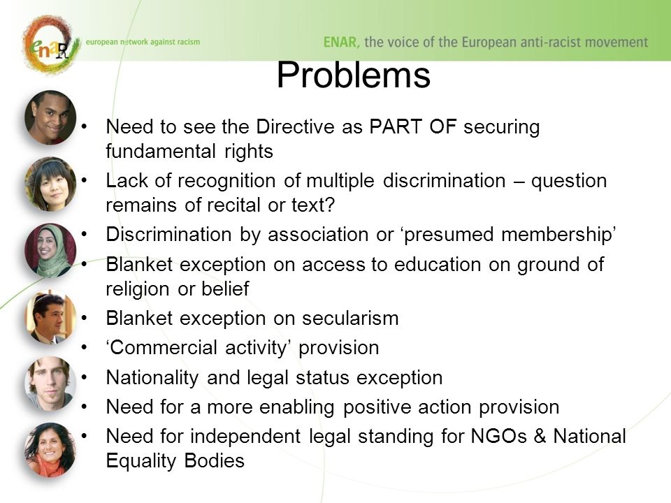 Problems Need to see the Directive as PART OF securing fundamental rights Lack of recognition of multiple discrimination – question remains of recital or text.