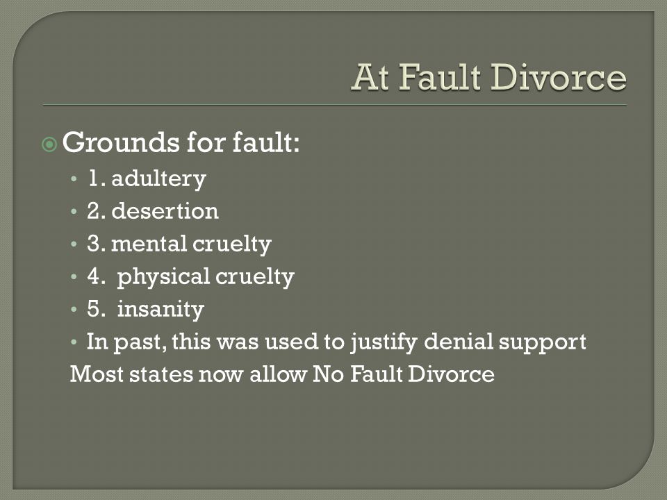  Grounds for fault: 1. adultery 2. desertion 3.