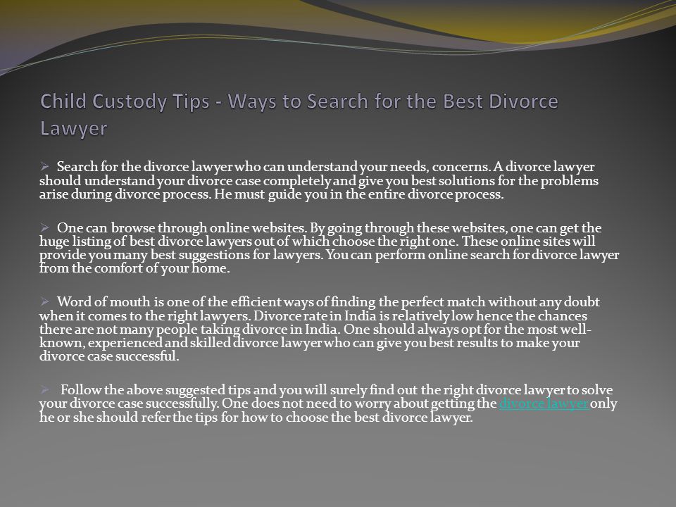  Search for the divorce lawyer who can understand your needs, concerns.