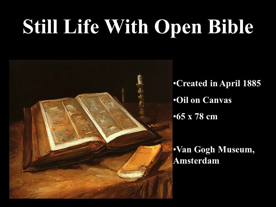 Still Life With Open Bible Created in April 1885 Oil on Canvas 65 x 78 cm Van Gogh Museum, Amsterdam
