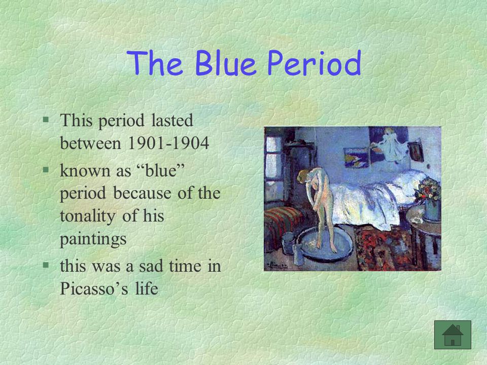The Blue Period §This period lasted between §known as blue period because of the tonality of his paintings §this was a sad time in Picasso’s life