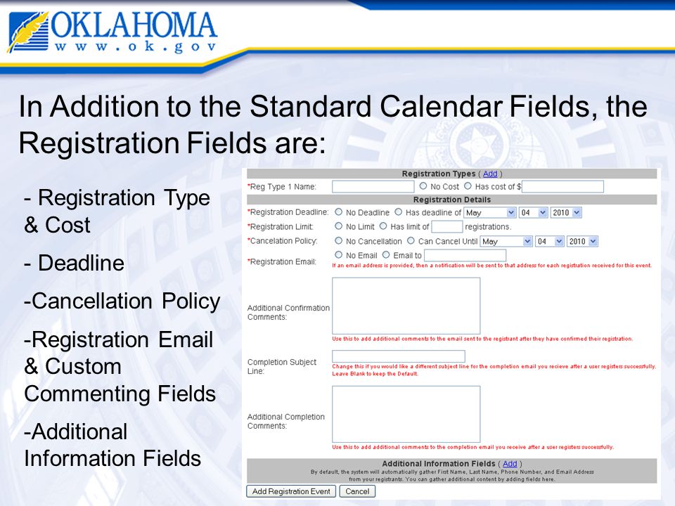 In Addition to the Standard Calendar Fields, the Registration Fields are: - Registration Type & Cost - Deadline -Cancellation Policy -Registration  & Custom Commenting Fields -Additional Information Fields