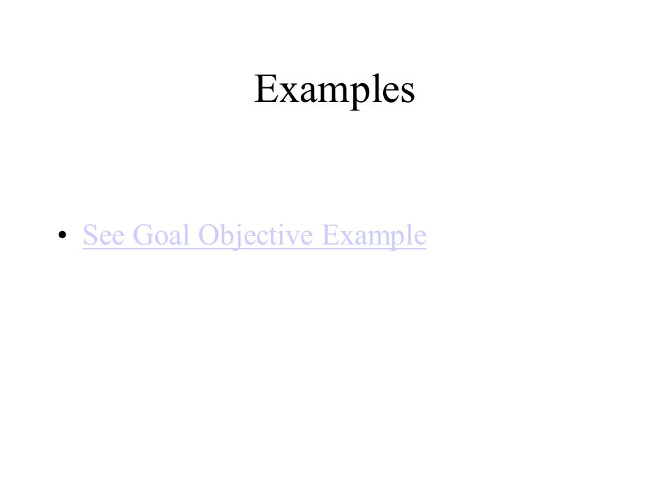 Examples See Goal Objective Example