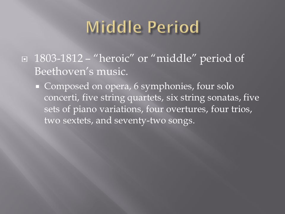  – heroic or middle period of Beethoven’s music.