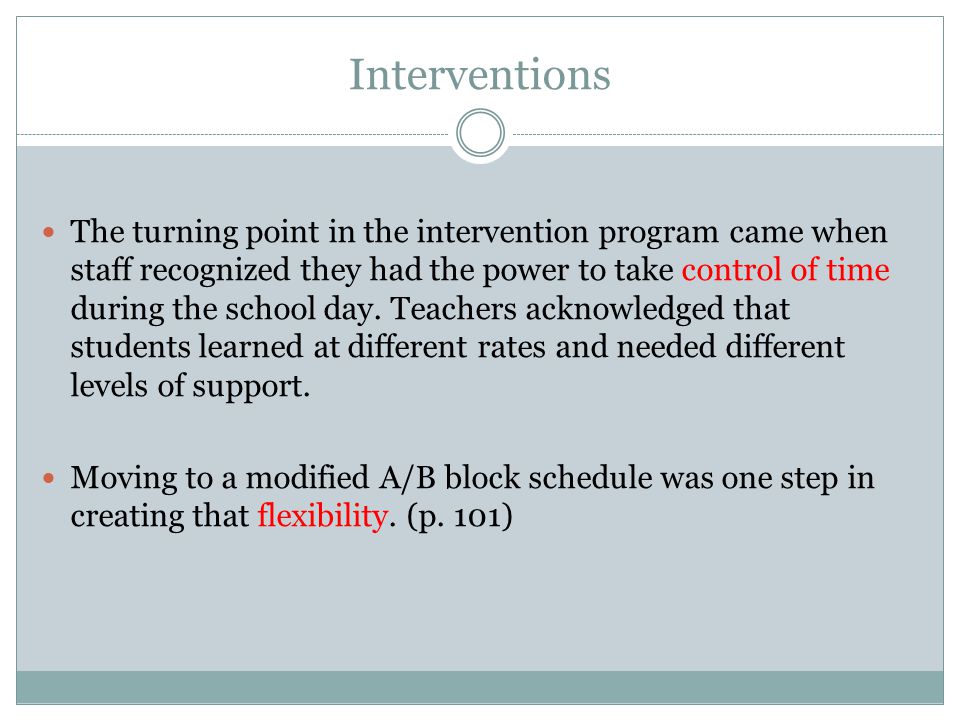 Interventions The turning point in the intervention program came when staff recognized they had the power to take control of time during the school day.