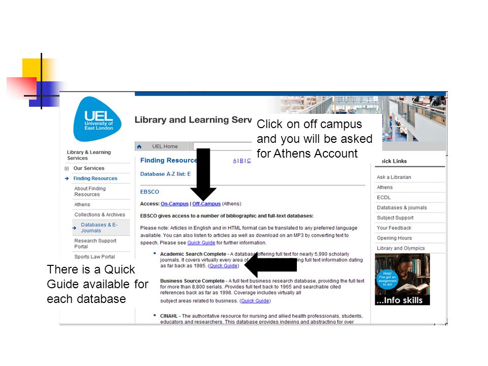 Click on off campus and you will be asked for Athens Account There is a Quick Guide available for each database