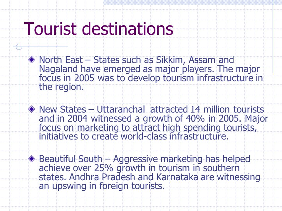 Tourist destinations North East – States such as Sikkim, Assam and Nagaland have emerged as major players.