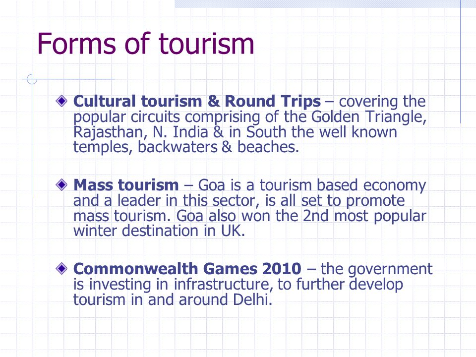 Forms of tourism Cultural tourism & Round Trips – covering the popular circuits comprising of the Golden Triangle, Rajasthan, N.