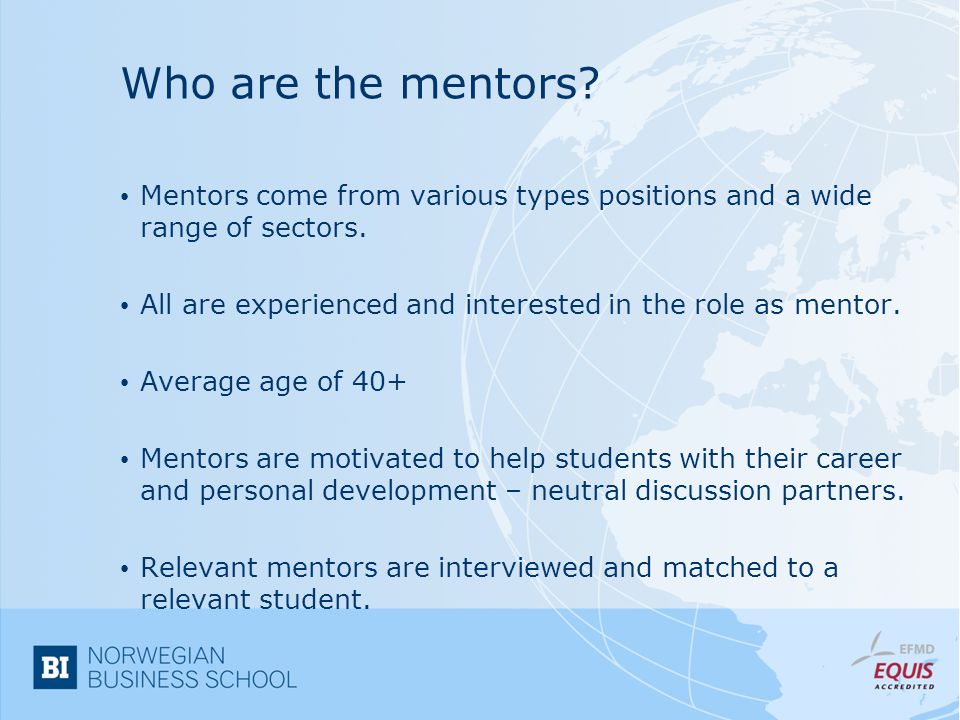Who are the mentors. Mentors come from various types positions and a wide range of sectors.
