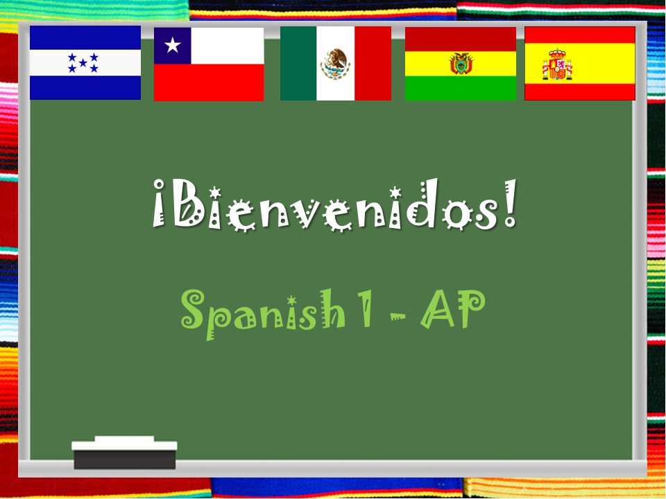¡Bienvenidos! Spanish 1 - AP
