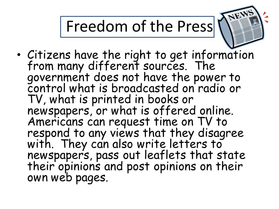 Freedom of the Press Citizens have the right to get information from many different sources.