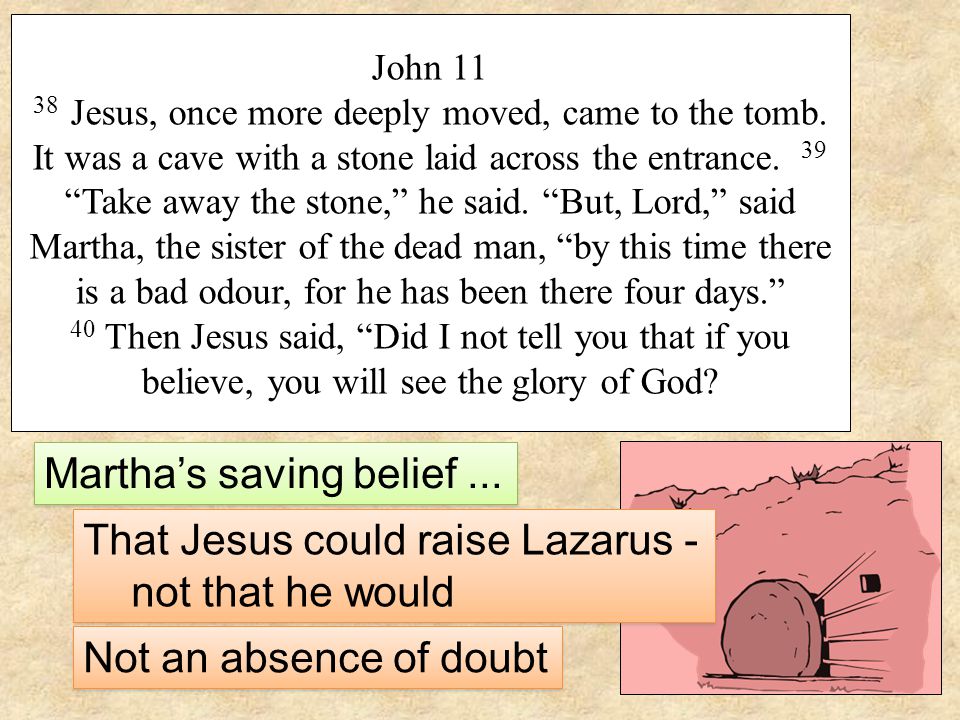John Jesus, once more deeply moved, came to the tomb.
