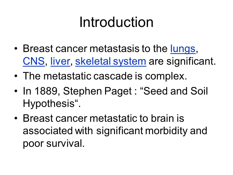 Introduction Breast cancer metastasis to the lungs, CNS, liver, skeletal system are significant.