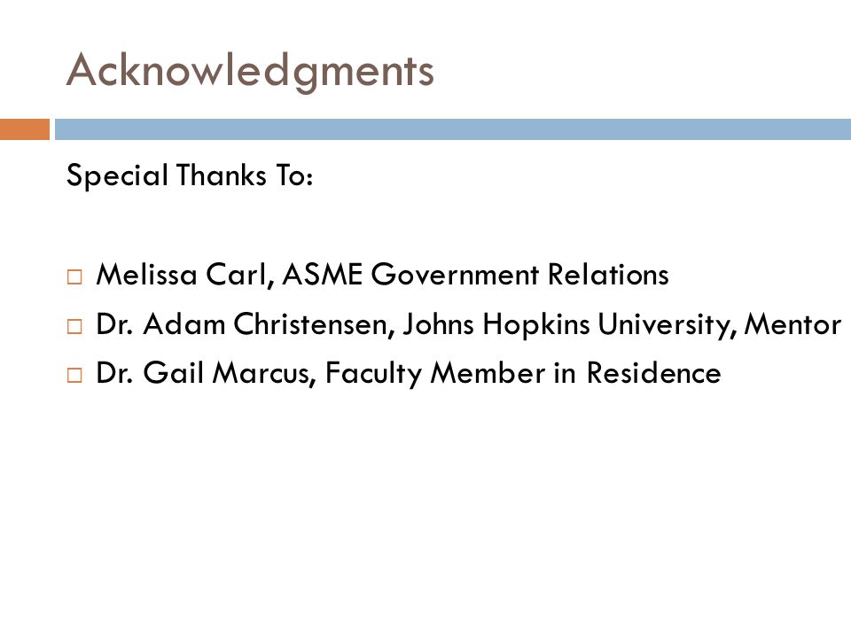 Acknowledgments Special Thanks To:  Melissa Carl, ASME Government Relations  Dr.