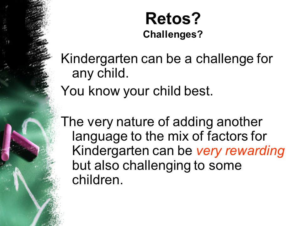 Retos. Challenges. Kindergarten can be a challenge for any child.