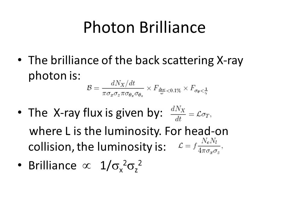Photon Brilliance The brilliance of the back scattering X-ray photon is: The X-ray flux is given by: where L is the luminosity.