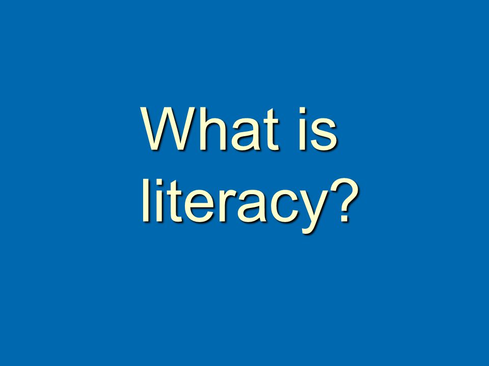 What is literacy