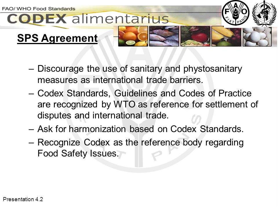 Presentation 4.2 –Discourage the use of sanitary and phystosanitary measures as international trade barriers.