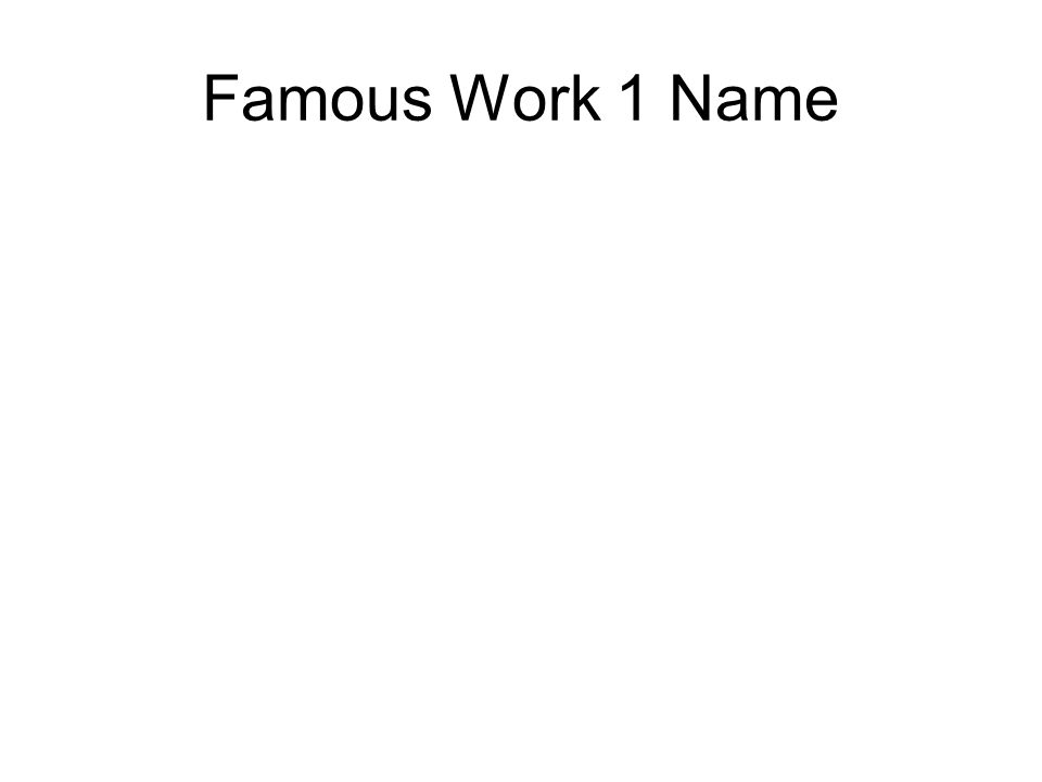 Famous Work 1 Name